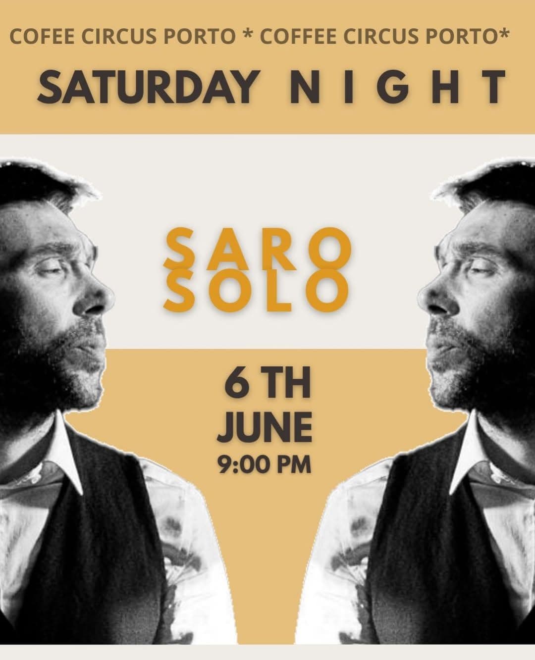 Saturday Night at Coffee Circus Porto with Saro Solo June 6th,