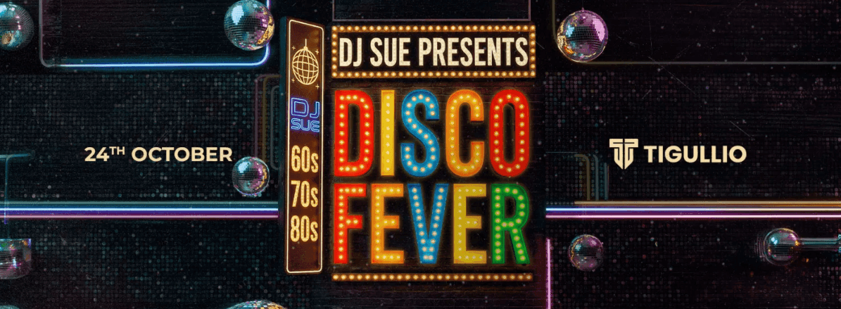 DJ SUE PRES. DISCO FEVER AT TIGULLIO MAIN ROOM
