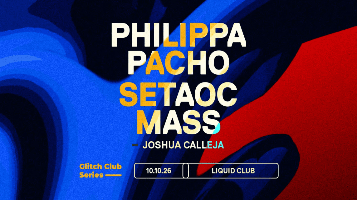 GLITCH CLUB SERIES WITH PHILIPPA PACHO & SETAOC MASS AT LIQUID CLUB